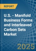 U.S. - Manifold Business Forms and Interleaved Carbon Sets - Market Analysis, Forecast, Size, Trends and Insights- Product Image