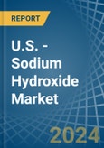 U.S. - Sodium Hydroxide (Caustic Soda) - Market Analysis, Forecast, Size, Trends and Insights- Product Image
