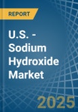 U.S. - Sodium Hydroxide (Caustic Soda) - Market Analysis, Forecast, Size, Trends and Insights- Product Image