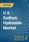 U.S. - Sodium Hydroxide (Caustic Soda) - Market Analysis, Forecast, Size, Trends and Insights - Product Image