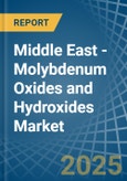 Middle East - Molybdenum Oxides and Hydroxides - Market Analysis, Forecast, Size, Trends and Insights- Product Image