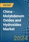 China - Molybdenum Oxides and Hydroxides - Market Analysis, Forecast, Size, Trends and Insights - Product Thumbnail Image