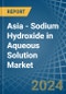 Asia - Sodium Hydroxide in Aqueous Solution (Soda Lye or Liquid Soda) - Market Analysis, Forecast, Size, Trends and insights - Product Thumbnail Image