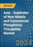 Asia - Sulphides of Non-Metals and Commercial Phosphorus Trisulphide - Market Analysis, Forecast, Size, Trends and Insights- Product Image