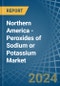 Northern America - Peroxides of Sodium or Potassium - Market Analysis, Forecast, Size, Trends and Insights - Product Thumbnail Image