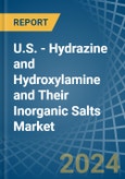 U.S. - Hydrazine and Hydroxylamine and Their Inorganic Salts - Market Analysis, Forecast, Size, Trends and Insights- Product Image