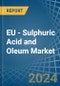 EU - Sulphuric Acid and Oleum - Market Analysis, Forecast, Size, Trends and Insights - Product Image