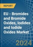 EU - Bromides and Bromide Oxides, Iodides and Iodide Oxides - Market Analysis, Forecast, Size, Trends and Insights- Product Image