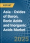 Asia - Oxides of Boron, Boric Acids and Inorganic Acids - Market Analysis, Forecast, Size, Trends and Insights - Product Thumbnail Image