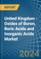 United Kingdom - Oxides of Boron, Boric Acids and Inorganic Acids - Market Analysis, Forecast, Size, Trends and Insights - Product Thumbnail Image