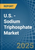 U.S. - Sodium Triphosphate (Sodium Tripolyphosphates) - Market Analysis, Forecast, Size, Trends and Insights- Product Image