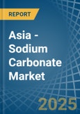 Asia - Sodium Carbonate - Market Analysis, Forecast, Size, Trends and Insights- Product Image