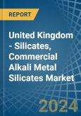 United Kingdom - Silicates, Commercial Alkali Metal Silicates - Market Analysis, Forecast, Size, Trends and Insights- Product Image