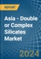 Asia - Double or Complex Silicates - Market Analysis, Forecast, Size, Trends and Insights - Product Thumbnail Image