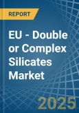 EU - Double or Complex Silicates - Market Analysis, Forecast, Size, Trends and Insights- Product Image