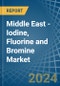 Middle East - Iodine, Fluorine and Bromine - Market Analysis, Forecast, Size, Trends and Insights - Product Image