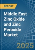 Middle East - Zinc Oxide and Zinc Peroxide - Market Analysis, Forecast, Size, Trends and Insights- Product Image