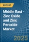 Middle East - Zinc Oxide and Zinc Peroxide - Market Analysis, Forecast, Size, Trends and Insights - Product Image