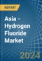 Asia - Hydrogen Fluoride (Hydrofluoric Acid) - Market Analysis, Forecast, Size, Trends and Insights - Product Image