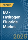 EU - Hydrogen Fluoride (Hydrofluoric Acid) - Market Analysis, Forecast, Size, Trends and Insights- Product Image