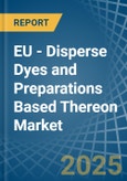 EU - Disperse Dyes and Preparations Based Thereon - Market Analysis, Forecast, Size, Trends and Insights- Product Image