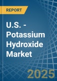 U.S. - Potassium Hydroxide (Caustic Potash) - Market Analysis, Forecast, Size, Trends and Insights- Product Image