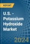 U.S. - Potassium Hydroxide (Caustic Potash) - Market Analysis, Forecast, Size, Trends and Insights - Product Image