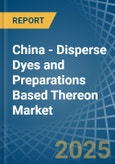 China - Disperse Dyes and Preparations Based Thereon - Market Analysis, Forecast, Size, Trends and Insights- Product Image