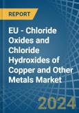 EU - Chloride Oxides and Chloride Hydroxides of Copper and Other Metals - Market Analysis, Forecast, Size, Trends and Insights- Product Image