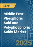 Middle East - Phosphoric Acid and Polyphosphoric Acids - Market Analysis, Forecast, Size, Trends and Insights- Product Image