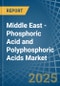 Middle East - Phosphoric Acid and Polyphosphoric Acids - Market Analysis, Forecast, Size, Trends and Insights - Product Thumbnail Image