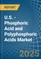 U.S. - Phosphoric Acid and Polyphosphoric Acids - Market Analysis, Forecast, Size, Trends and Insights - Product Thumbnail Image