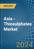 Asia - Thiosulphates - Market Analysis, Forecast, Size, Trends and Insights- Product Image