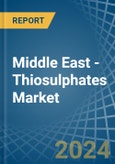 Middle East - Thiosulphates - Market Analysis, Forecast, Size, Trends and Insights- Product Image