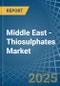 Middle East - Thiosulphates - Market Analysis, Forecast, Size, Trends and Insights - Product Image