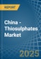 China - Thiosulphates - Market Analysis, Forecast, Size, Trends and Insights - Product Image