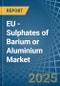 EU - Sulphates of Barium or Aluminium - Market Analysis, Forecast, Size, Trends and Insights - Product Image