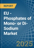 EU - Phosphates of Mono- or Di-Sodium - Market Analysis, Forecast, Size, Trends and Insights- Product Image
