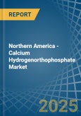 Northern America - Calcium Hydrogenorthophosphate (Dicalcium Phosphate) - Market Analysis, Forecast, Size, Trends and Insights- Product Image