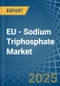 EU - Sodium Triphosphate (Sodium Tripolyphosphates) - Market Analysis, Forecast, Size, Trends and Insights - Product Image