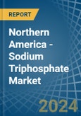 Northern America - Sodium Triphosphate (Sodium Tripolyphosphates) - Market Analysis, Forecast, Size, Trends and Insights- Product Image