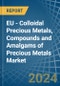 EU - Colloidal Precious Metals, Compounds and Amalgams of Precious Metals (Excluding Silver Nitrate) - Market Analysis, Forecast, Size, Trends and Insights - Product Thumbnail Image