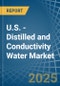 U.S. - Distilled and Conductivity Water - Market Analysis, Forecast, Size, Trends and Insights - Product Thumbnail Image