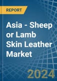 Asia - Sheep or Lamb Skin Leather - Market Analysis, Forecast, Size, Trends and Insights- Product Image