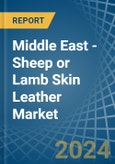 Middle East - Sheep or Lamb Skin Leather - Market Analysis, Forecast, Size, Trends and Insights- Product Image