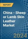 China - Sheep or Lamb Skin Leather - Market Analysis, Forecast, Size, Trends and Insights- Product Image