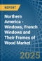 Northern America - Windows, French Windows and Their Frames of Wood - Market Analysis, Forecast, Size, Trends and Insights - Product Image