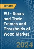 EU - Doors and Their Frames and Thresholds of Wood - Market Analysis, Forecast, Size, Trends and Insights- Product Image