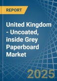 United Kingdom - Uncoated, inside Grey Paperboard - Market Analysis, Forecast, Size, Trends and Insights- Product Image