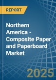 Northern America - Composite Paper and Paperboard - Market Analysis, Forecast, Size, Trends and Insights- Product Image